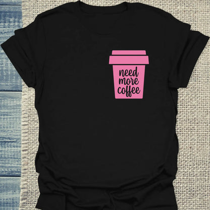 T-Shirt - Need More Coffee - Unisex - Kaffee Schwarz