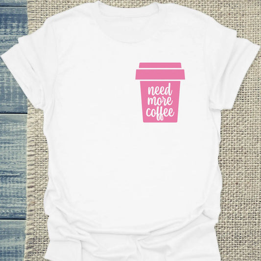 T-Shirt - Need More Coffee - Unisex - Kaffee Weiß