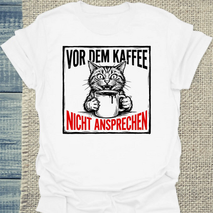 T-Shirt - Nicht ansprechen - Unisex - Katze & Kaffee Weiß