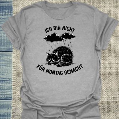 T-Shirt - Nicht für Montag gemacht - Unisex - Katze Grau