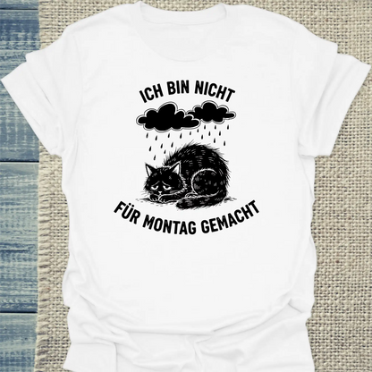 T-Shirt - Nicht für Montag gemacht - Unisex - Katze Weiß