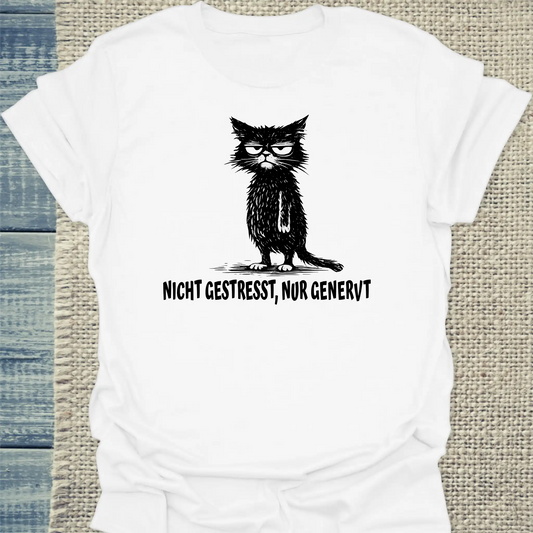 T-Shirt - Nicht gestresst, nur genervt - Unisex - Katze Weiß