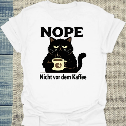 T-Shirt - NOPE - Nicht vor dem Kaffee - Unisex - Katze & Kaffee Weiß