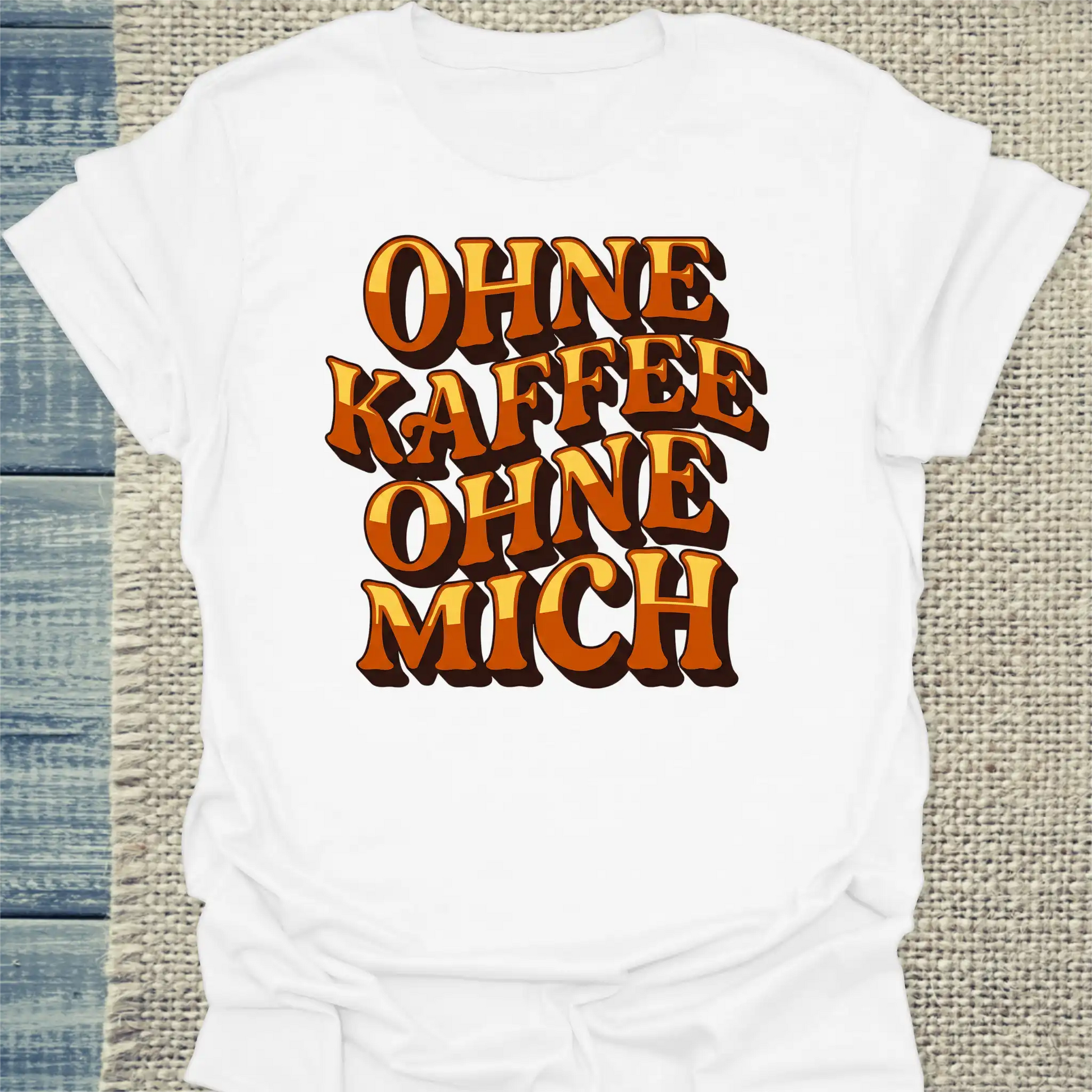 T-Shirt - OHNE KAFFEE OHNE MICH - Unisex - Kaffee Weiß