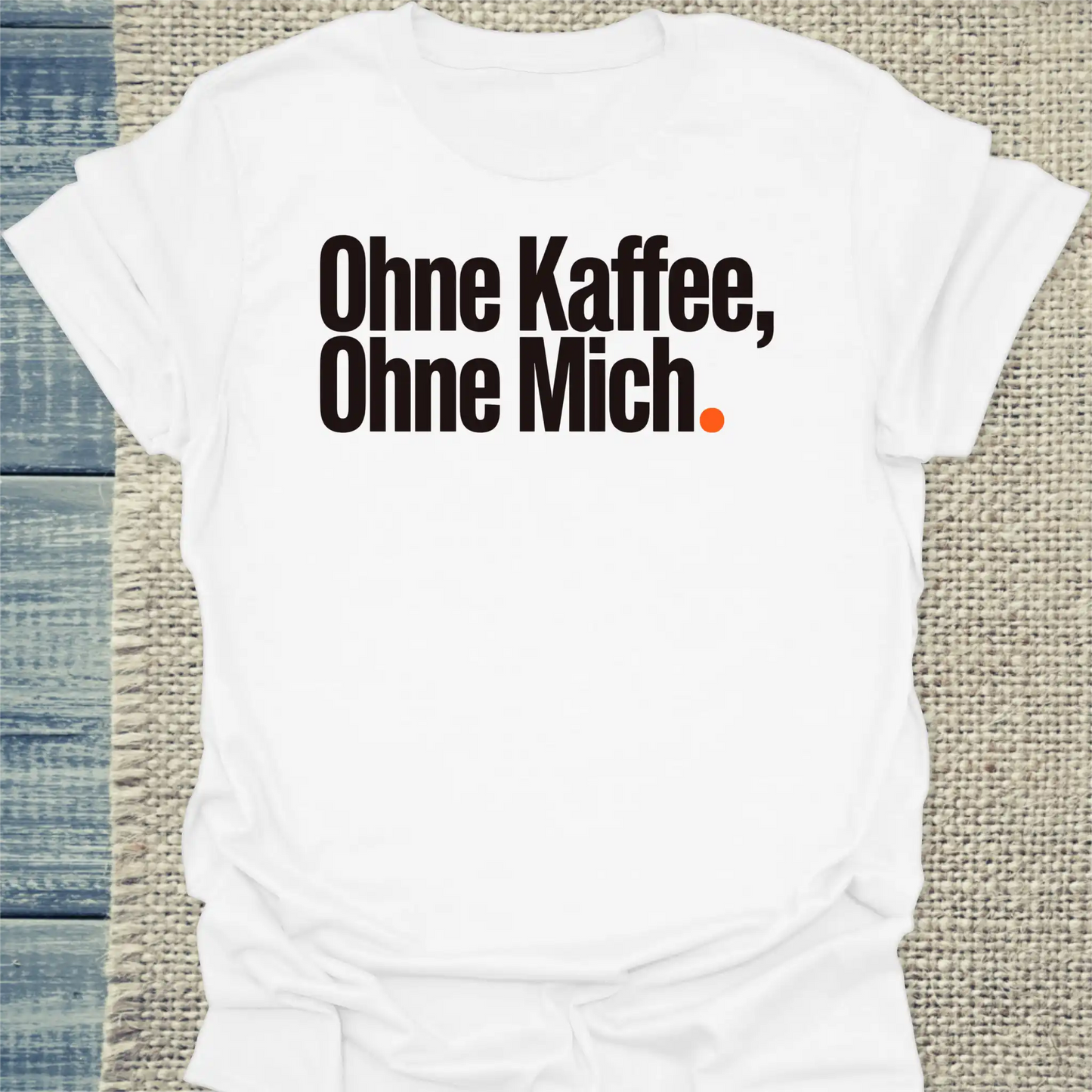T-Shirt - Ohne Kaffee, ohne mich - Unisex - Kaffee Weiß