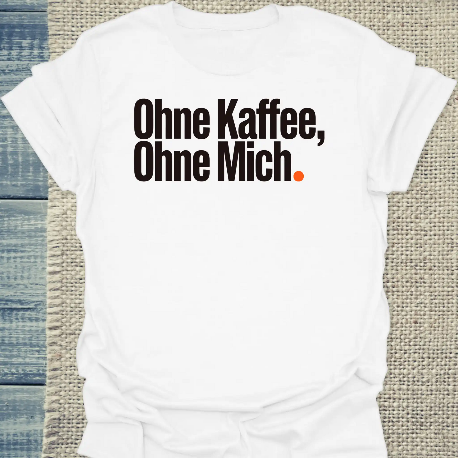 T-Shirt - Ohne Kaffee, ohne mich - Unisex - Kaffee Weiß