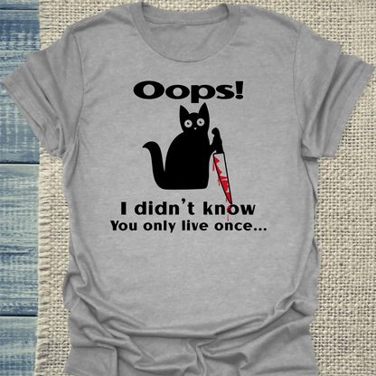 T-Shirt - Oops I Didn't Know You Only Live Once - Unisex - Katze, Black Edition Grau