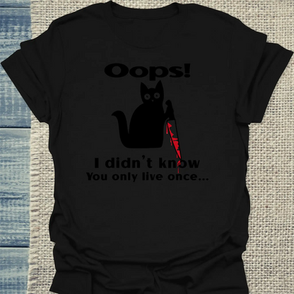 T-Shirt - Oops I Didn't Know You Only Live Once - Unisex - Katze, Black Edition Schwarz