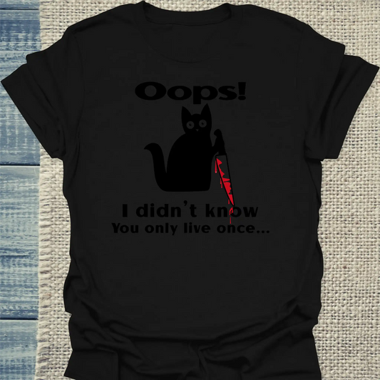 T-Shirt - Oops I Didn't Know You Only Live Once - Unisex - Katze, Black Edition Schwarz