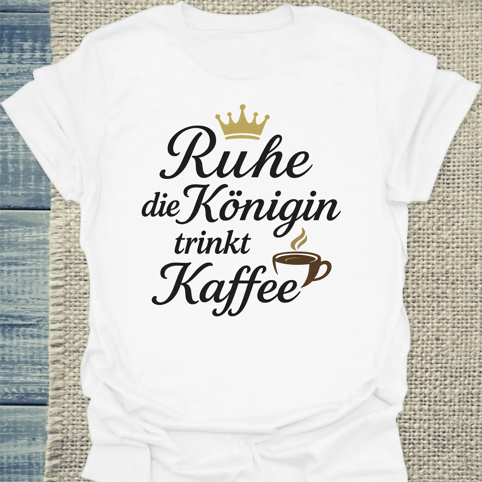 T-Shirt - Ruhe, die Königin trinkt Kaffee - Unisex - Kaffee Weiß