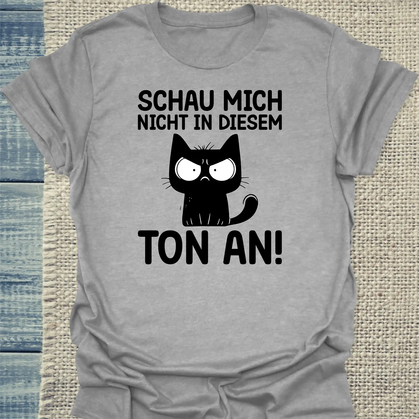 T-Shirt - Schau mich nicht in diesem Ton an - Unisex - Katze Grau