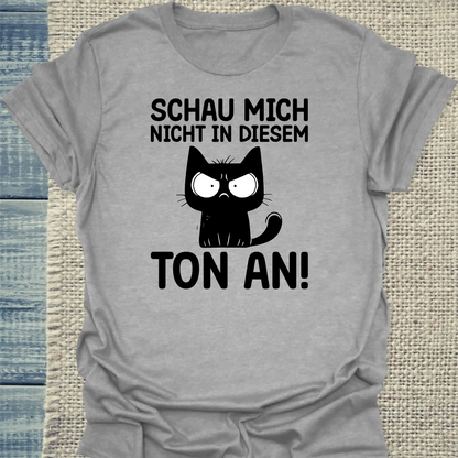 T-Shirt - Schau mich nicht in diesem Ton an - Unisex - Katze Grau