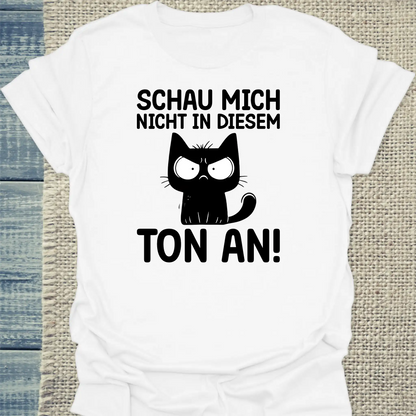 T-Shirt - Schau mich nicht in diesem Ton an - Unisex - Katze Weiß