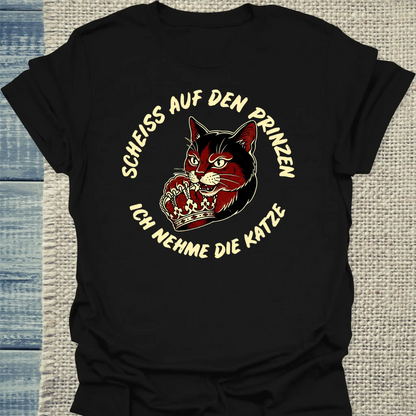 T-Shirt - Scheiß auf den Prinzen, ich nehme die Katze - Unisex - Katze Schwarz