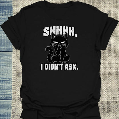 T-Shirt - shhhh. i didnt ask. - Unisex - Katze Schwarz