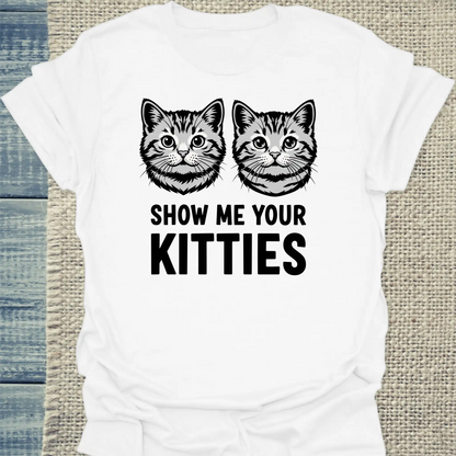 T-Shirt - Show Me Your Kitties - Unisex - Katze Weiß