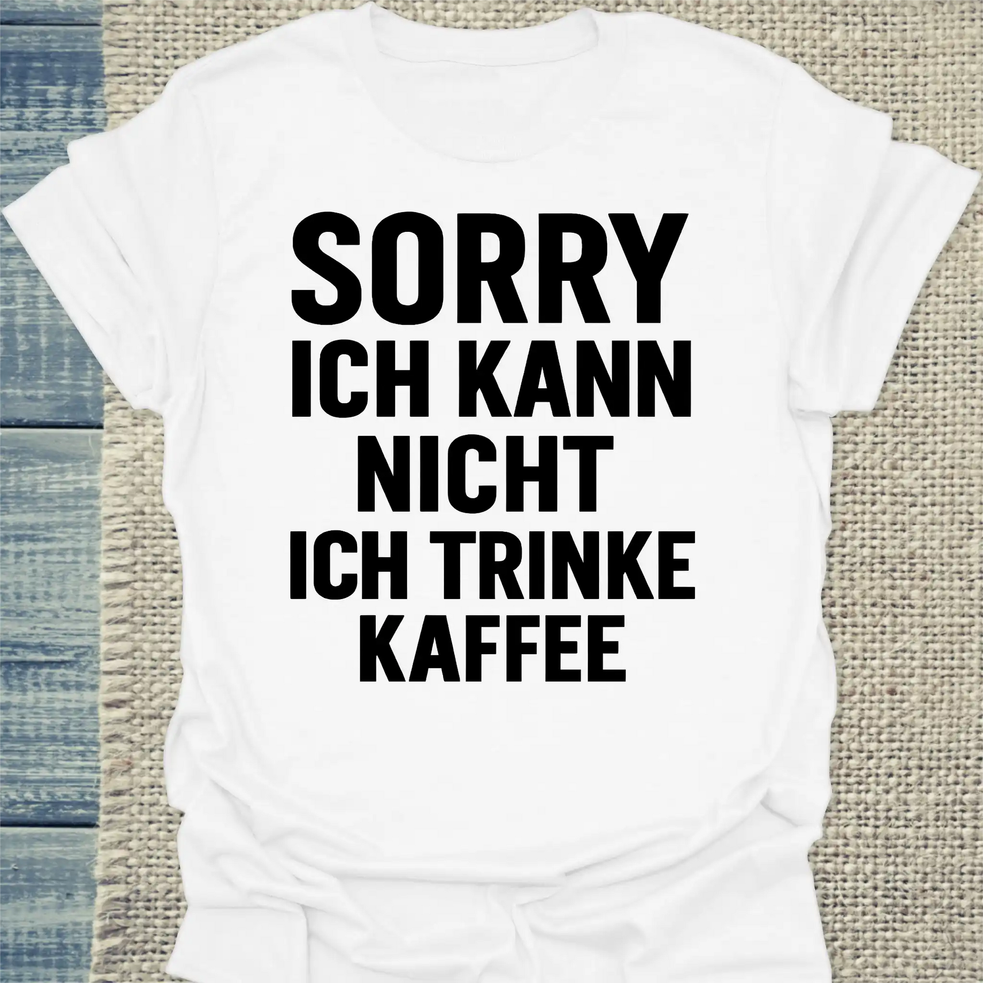 T-Shirt - Sorry. Ich kann nicht. Ich trinke Kaffee. - Unisex - Kaffee Weiß