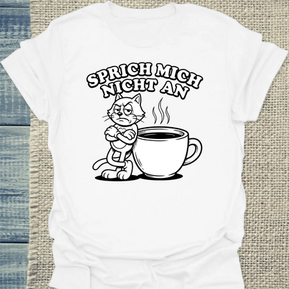 T-Shirt - Sprich mich nicht an - Unisex - Katze, Kaffee Weiß