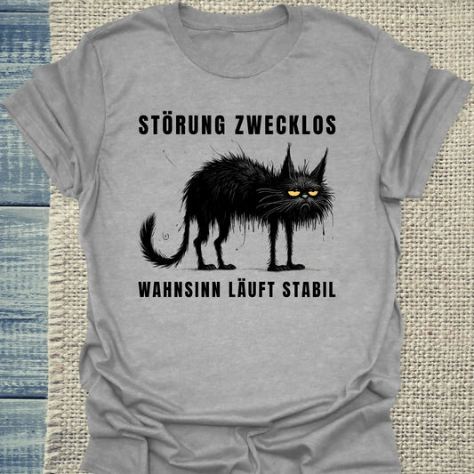 T-Shirt - Störung zwecklos – Wahnsinn läuft stabil - Unisex - Katze, Black Edition Grau