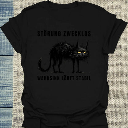 T-Shirt - Störung zwecklos – Wahnsinn läuft stabil - Unisex - Katze, Black Edition Schwarz