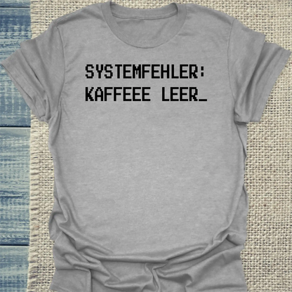 T-Shirt - Systemfehler: Kaffee leer - Unisex - Kaffee Grau