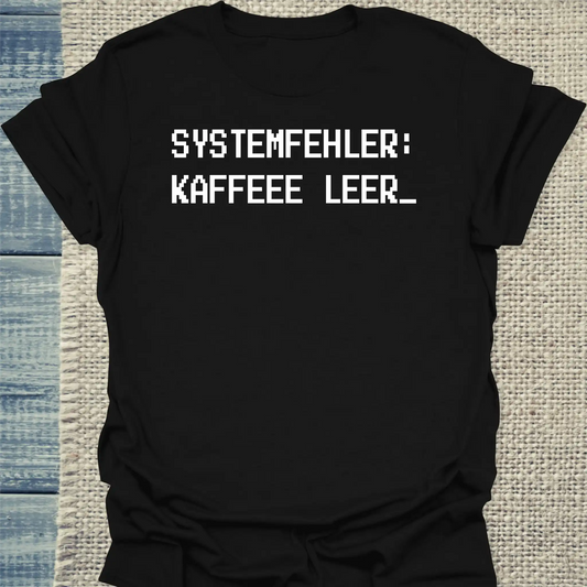T-Shirt - Systemfehler: Kaffee leer - Unisex - Kaffee Schwarz