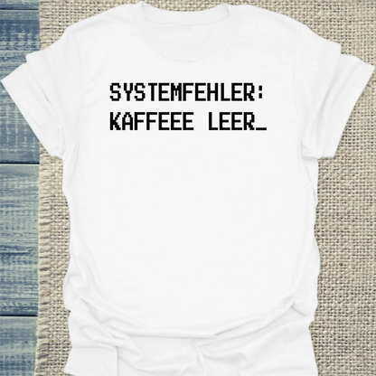 T-Shirt - Systemfehler: Kaffee leer - Unisex - Kaffee Weiß