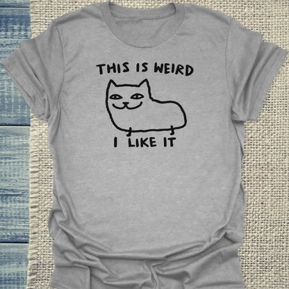T-Shirt - This Is Weird, I Like It - Unisex - Katze Grau