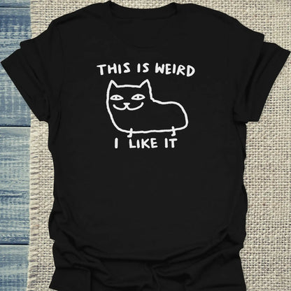 T-Shirt - This Is Weird, I Like It - Unisex - Katze Schwarz