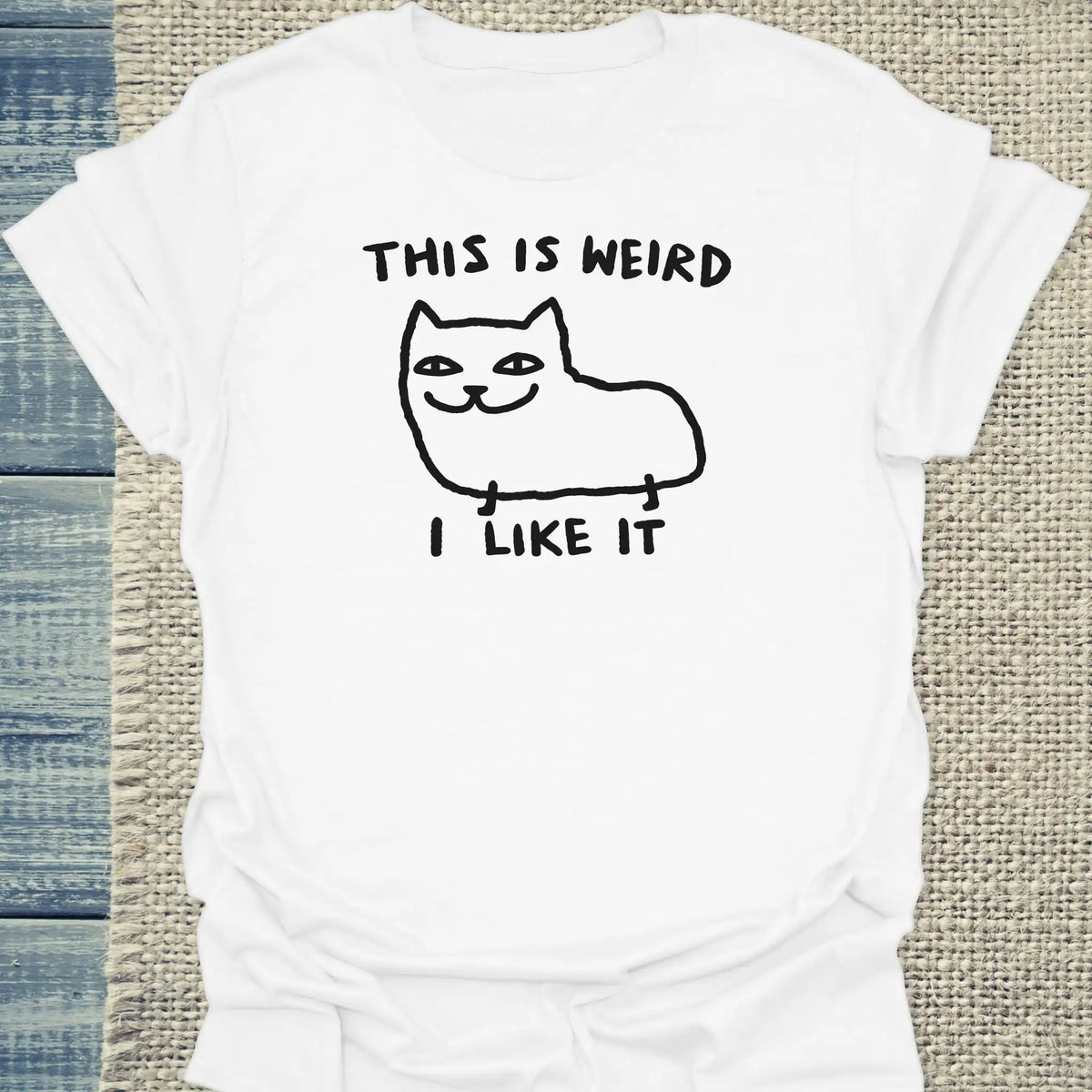 T-Shirt - This Is Weird, I Like It - Unisex - Katze Weiß