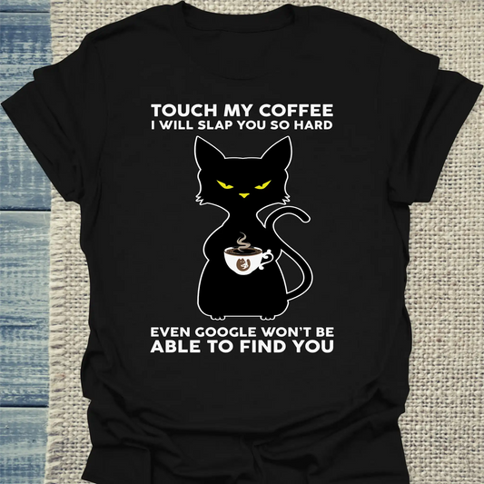 T-Shirt - Touch My Coffee I Will Slap You so Hard - Unisex - Katze, Kaffee Schwarz