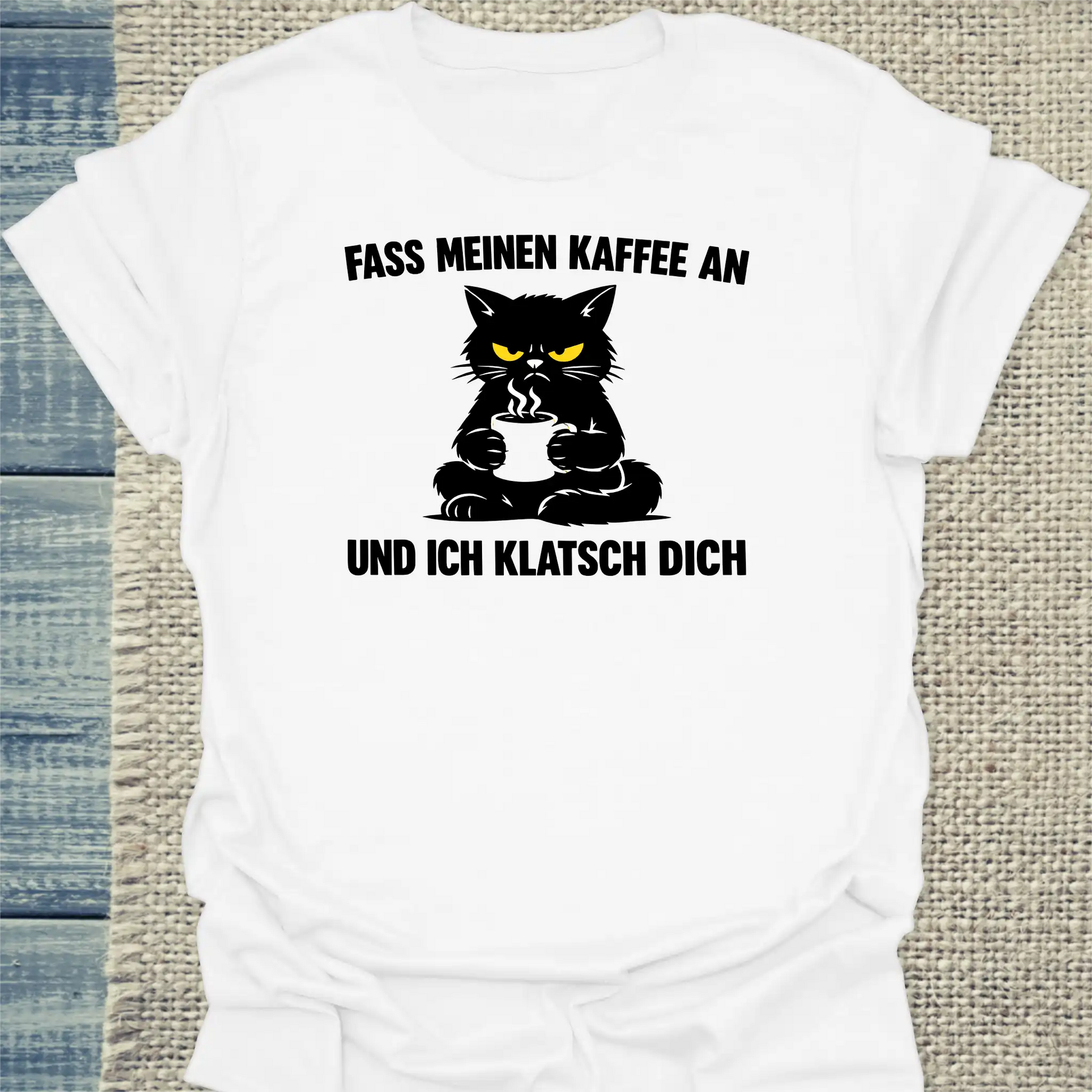 T-Shirt - Und ich klatsch dich - Unisex - Katze & Kaffee Weiß