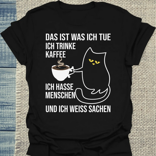 T-Shirt - Und ich weiß Sachen - Unisex - Katze, Kaffee Schwarz