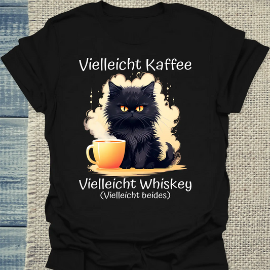 T-Shirt - Vielleicht Kaffee, Vielleicht Whiskey, Vielleicht beides - Unisex - Katze Schwarz