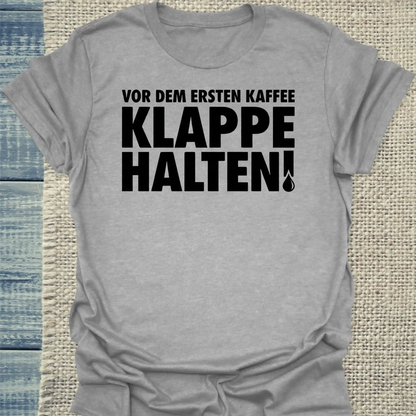 T-Shirt - Vor dem ersten Kaffee Klappe halten! - Unisex - Kaffee Grau