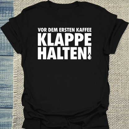 T-Shirt - Vor dem ersten Kaffee Klappe halten! - Unisex - Kaffee Schwarz