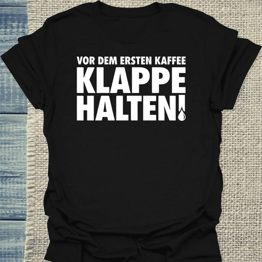 T-Shirt - Vor dem ersten Kaffee Klappe halten! - Unisex - Kaffee Schwarz