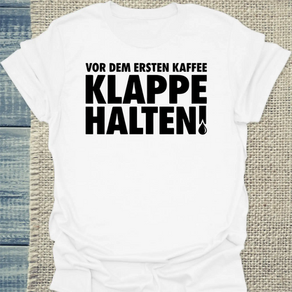 T-Shirt - Vor dem ersten Kaffee Klappe halten! - Unisex - Kaffee Weiß