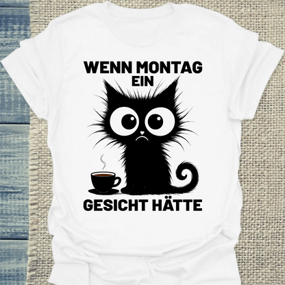 T-Shirt - Wenn Montag ein Gesicht hätte - Unisex - Katze, Kaffee Weiß