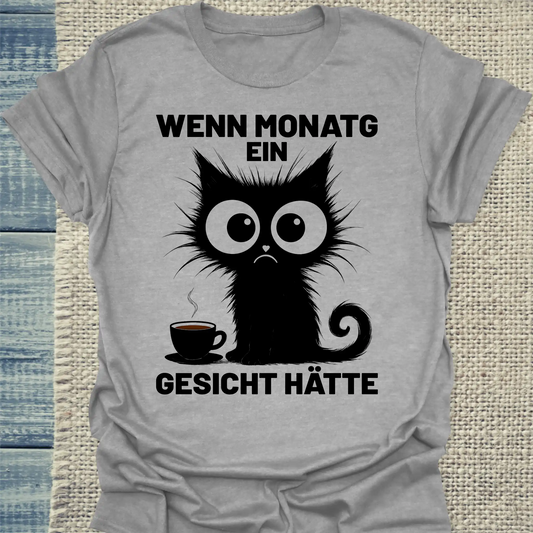 T-Shirt - Wenn Montag ein Gesicht hätte - Unisex - Katze, Kaffee