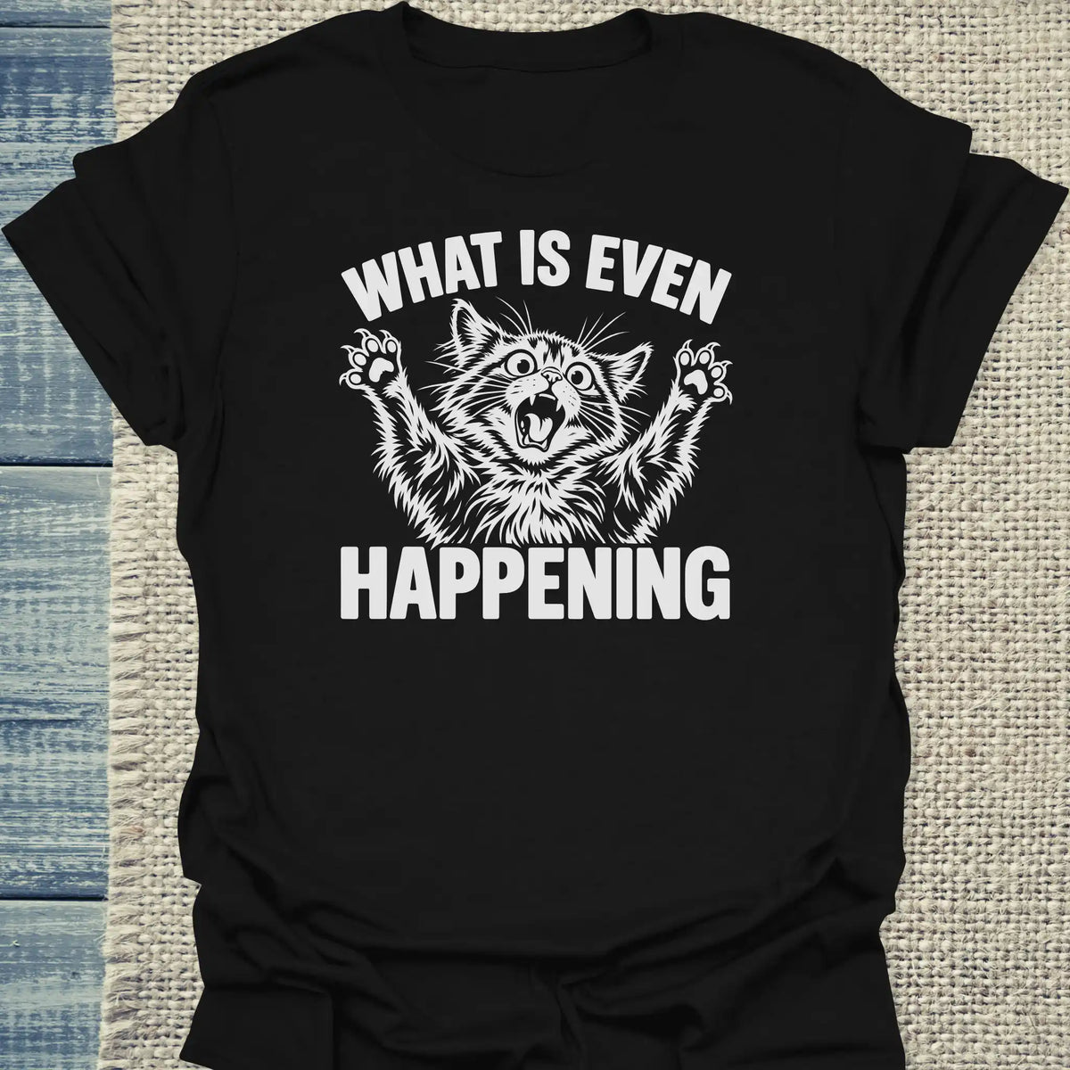 T-Shirt - What is even happening - Unisex - Katze Schwarz