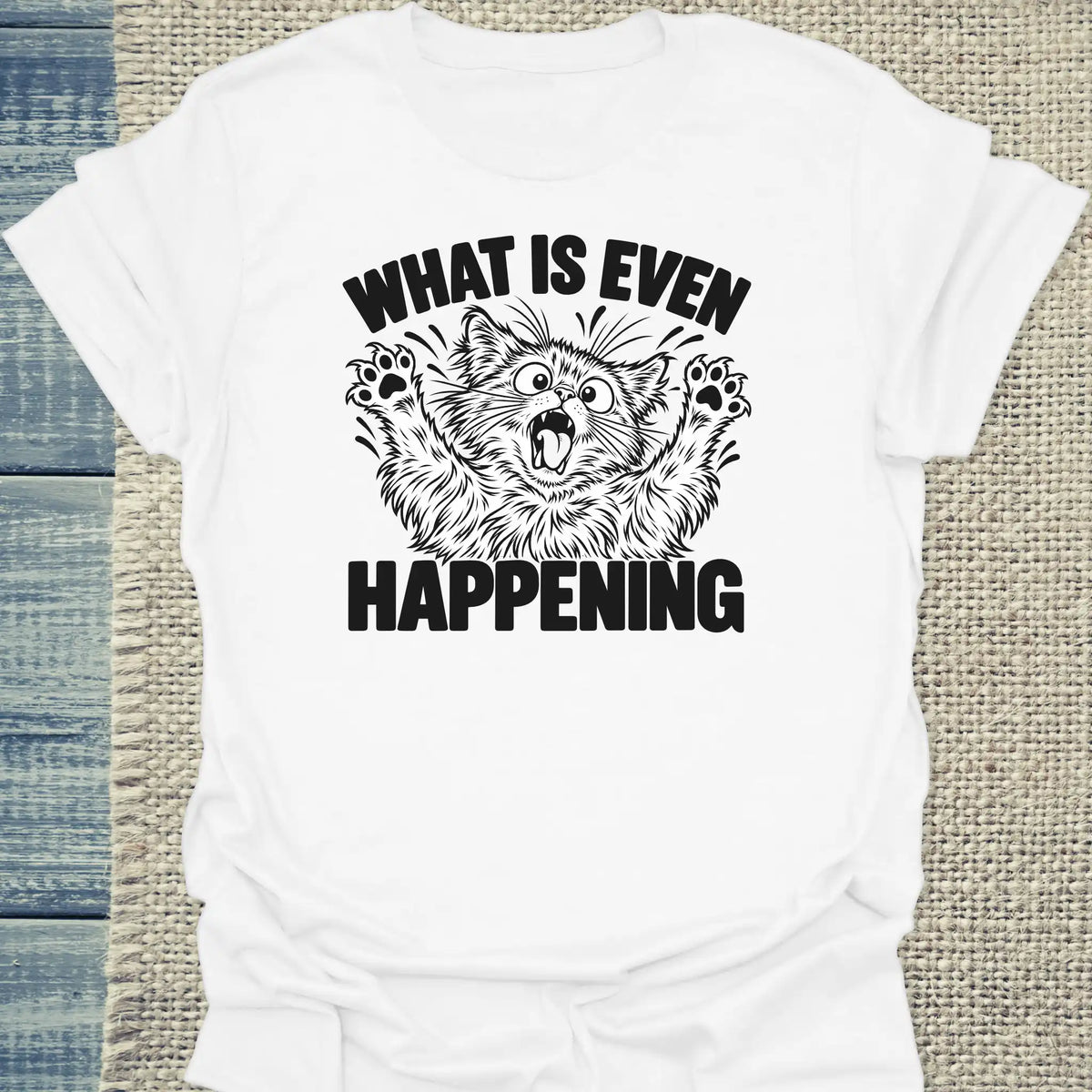 T-Shirt - What is even happening - Unisex - Katze Weiß