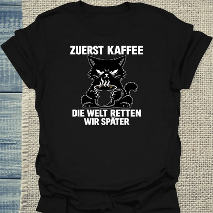 T-Shirt - Zuerst Kaffee. Die Welt retten wir später. - Unisex - Katze & Kaffee Schwarz