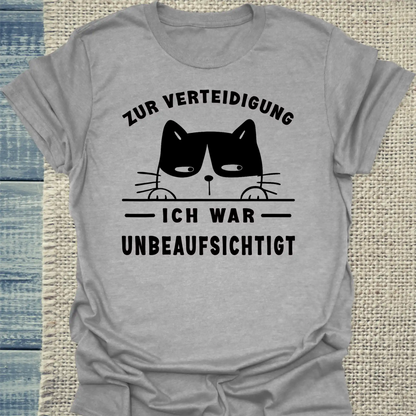 T-Shirt - Zur Verteidigung - Ich war unbeaufsichtigt - Unisex - Katze Grau