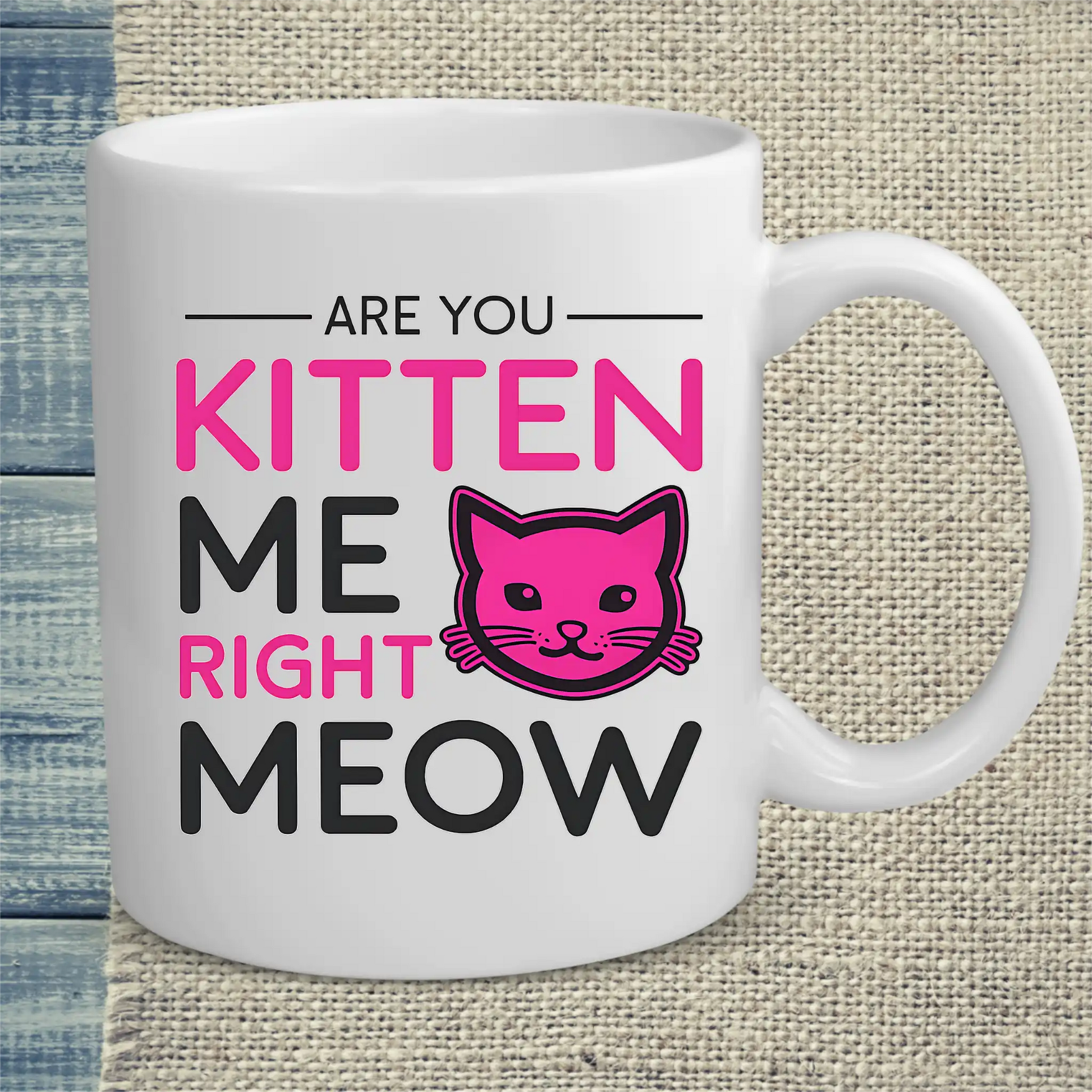 Tasse 325ml - Are you kitten me right meow - Katze