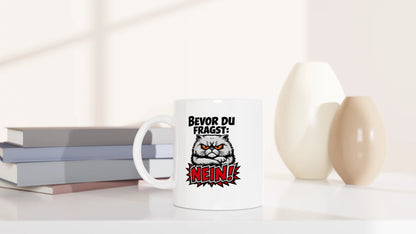 Tasse 325ml - Bevor du fragst, NEIN - Katze