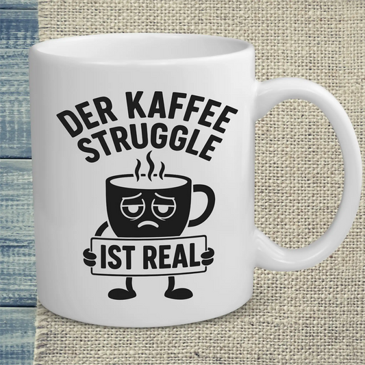 Tasse 325ml - Der Kaffee Struggle ist real - Kaffee