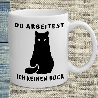 Tasse 325ml - Du Arbeitest - Ich keinen Bock - Katze