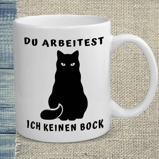 Tasse 325ml - Du Arbeitest - Ich keinen Bock - Katze