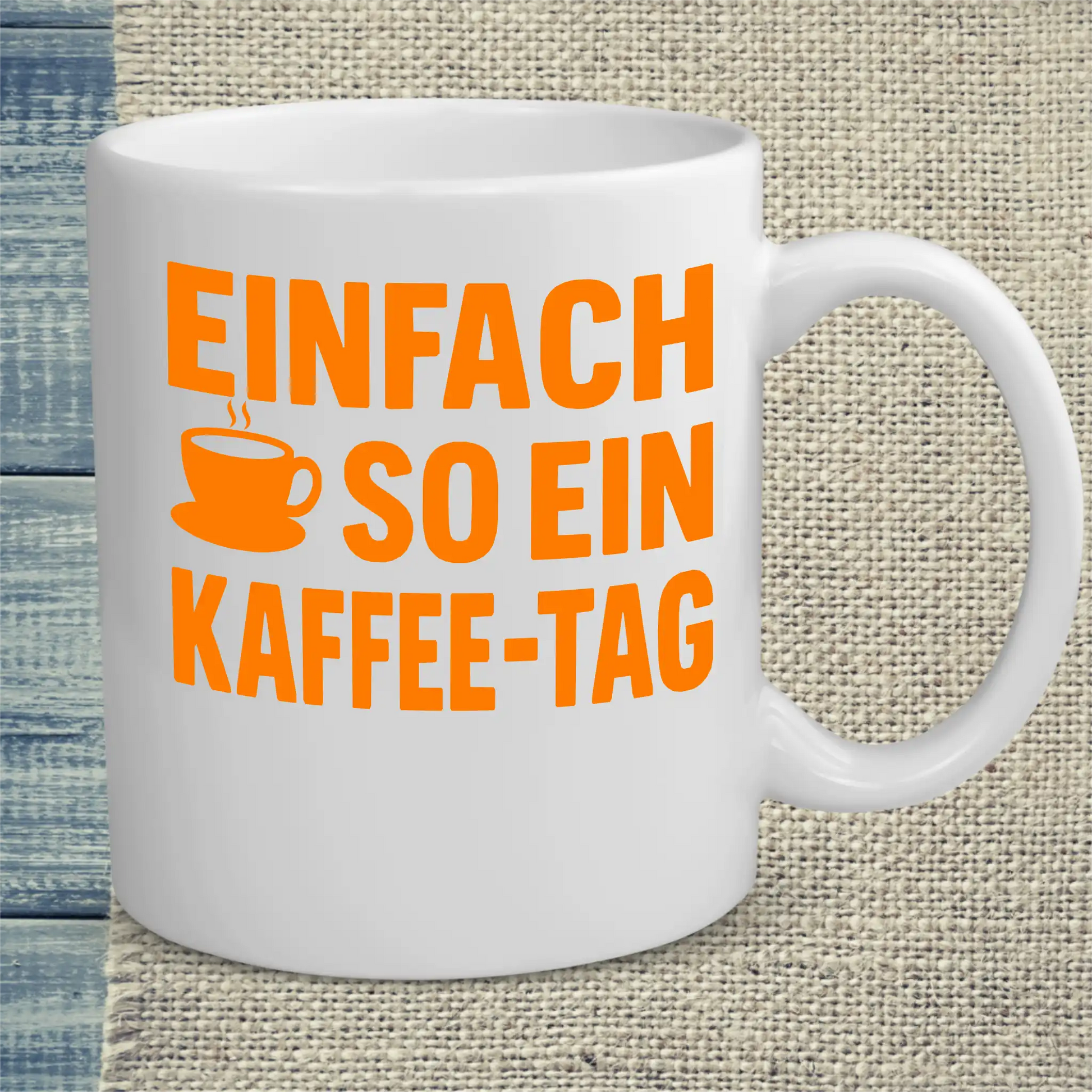 Tasse 325ml - Einfach so ein Kaffee-Tag - Kaffee